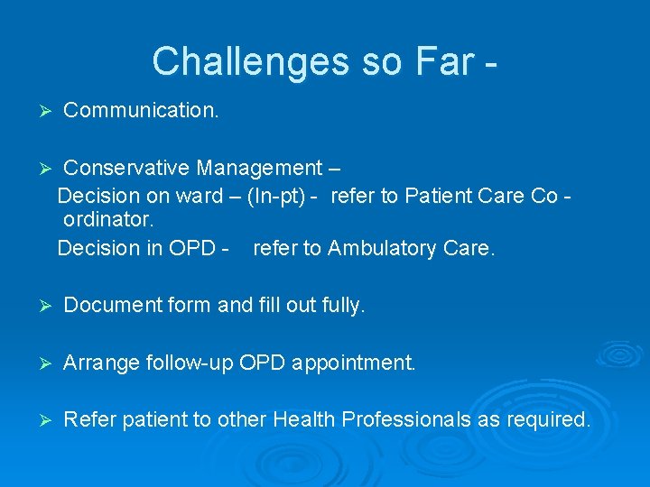 Challenges so Far Ø Ø Communication. Conservative Management – Decision on ward – (In-pt)