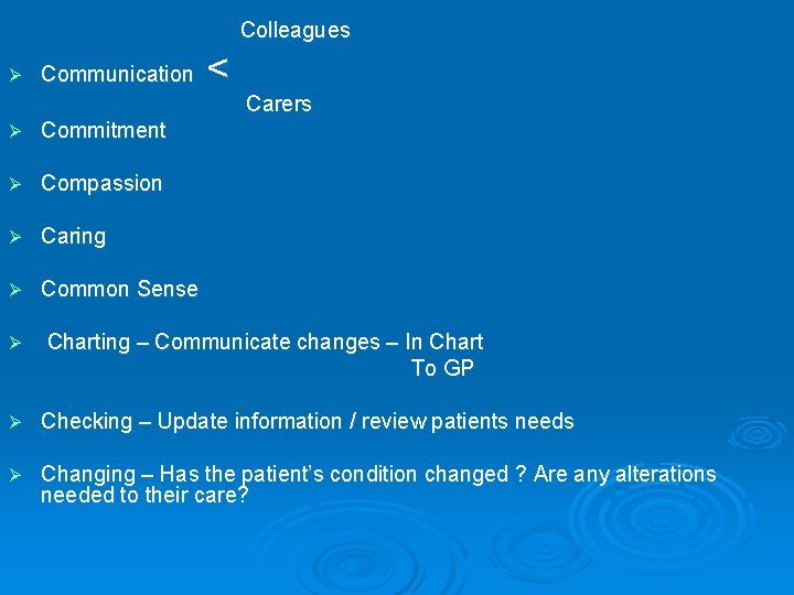 Colleagues Ø Communication Ø Commitment Ø Compassion Ø Caring Ø Common Sense Ø <