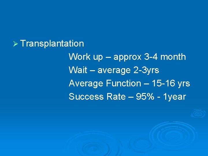 Ø Transplantation Work up – approx 3 -4 month Wait – average 2 -3