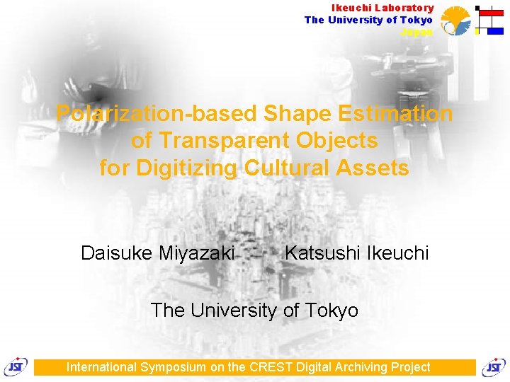 Ikeuchi Laboratory The University of Tokyo Japan Polarization-based Shape Estimation of Transparent Objects for