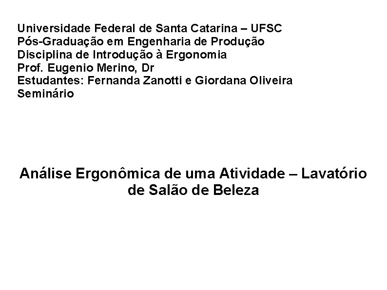 Universidade Federal de Santa Catarina – UFSC Pós-Graduação em Engenharia de Produção Disciplina de