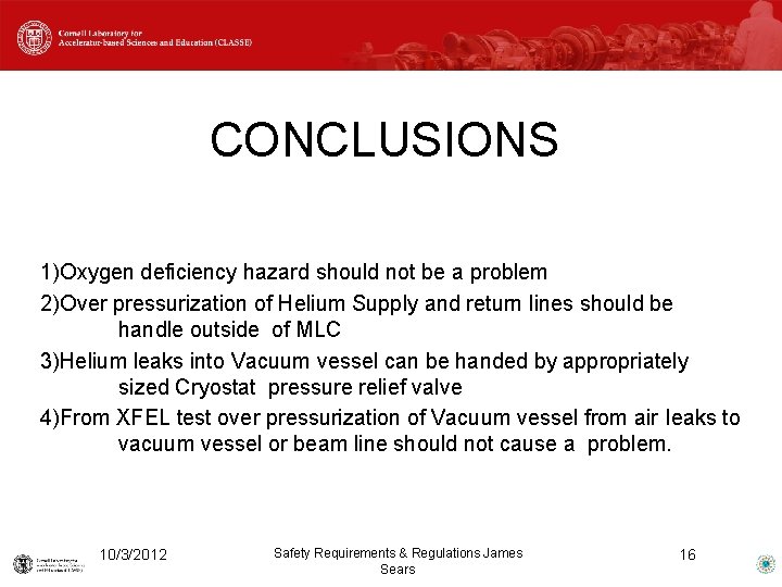 CONCLUSIONS 1)Oxygen deficiency hazard should not be a problem 2)Over pressurization of Helium Supply