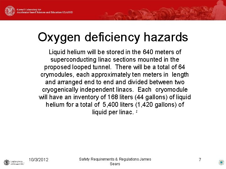 Oxygen deficiency hazards Liquid helium will be stored in the 640 meters of superconducting
