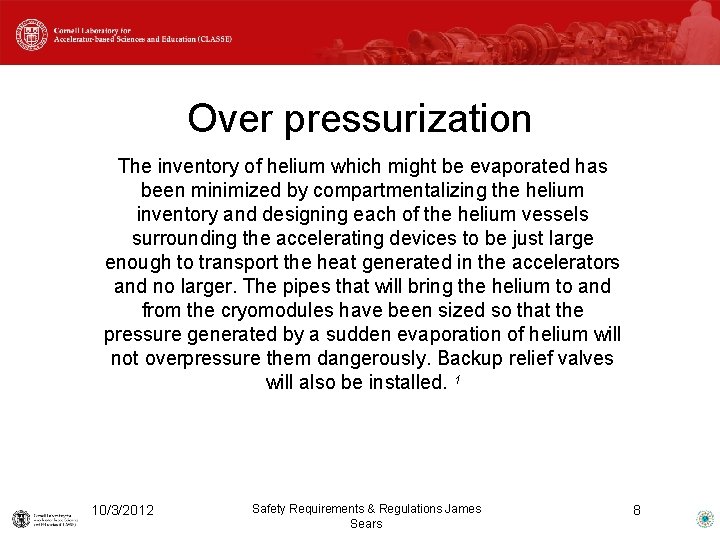 Over pressurization The inventory of helium which might be evaporated has been minimized by