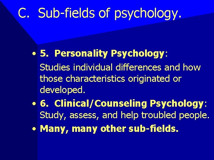 C. Sub-fields of psychology. • 5. Personality Psychology: Studies individual differences and how those