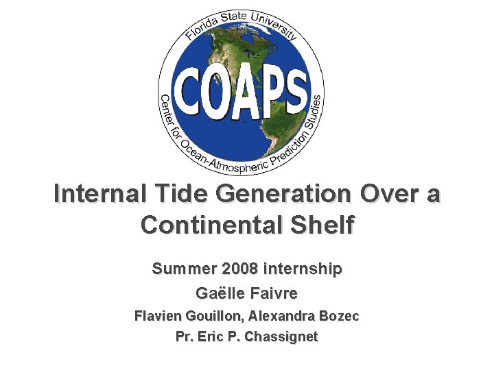 Internal Tide Generation Over a Continental Shelf Summer 2008 internship Gaёlle Faivre Flavien Gouillon,