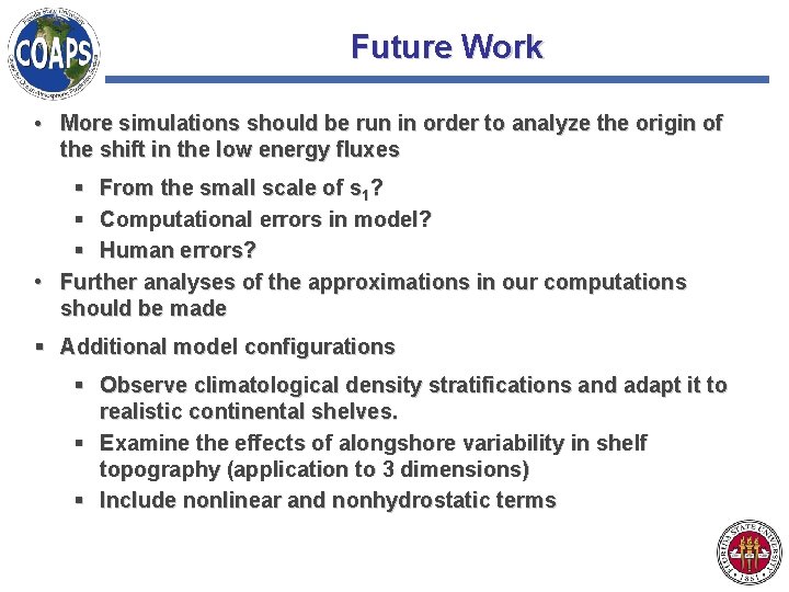 Future Work • More simulations should be run in order to analyze the origin