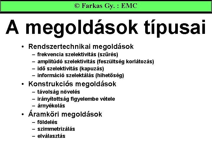 © Farkas Gy. : EMC A megoldások típusai • Rendszertechnikai megoldások – – frekvencia