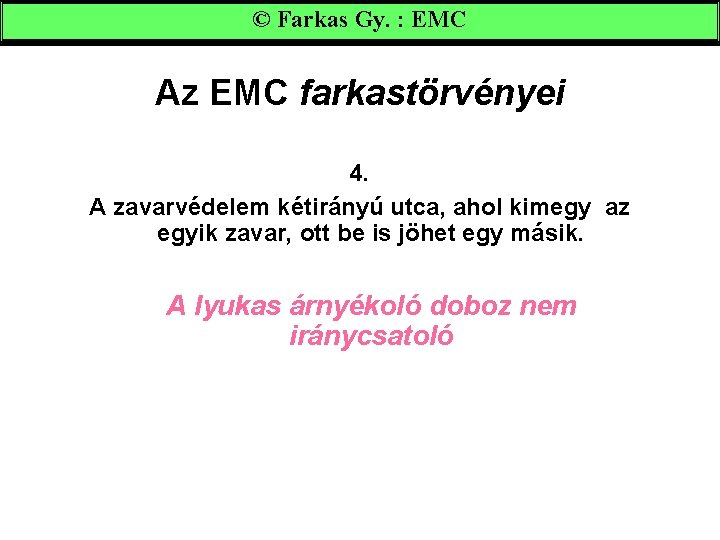 © Farkas Gy. : EMC Az EMC farkastörvényei 4. A zavarvédelem kétirányú utca, ahol