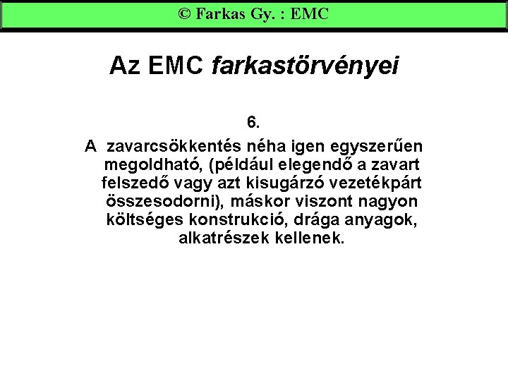 © Farkas Gy. : EMC Az EMC farkastörvényei 6. A zavarcsökkentés néha igen egyszerűen