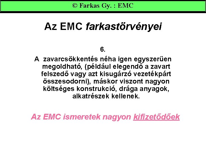 © Farkas Gy. : EMC Az EMC farkastörvényei 6. A zavarcsökkentés néha igen egyszerüen