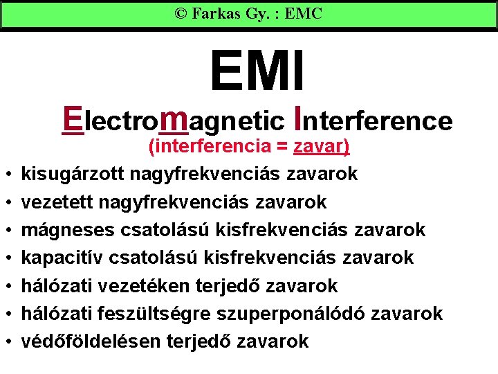 © Farkas Gy. : EMC EMI Electromagnetic Interference • • (interferencia = zavar) kisugárzott