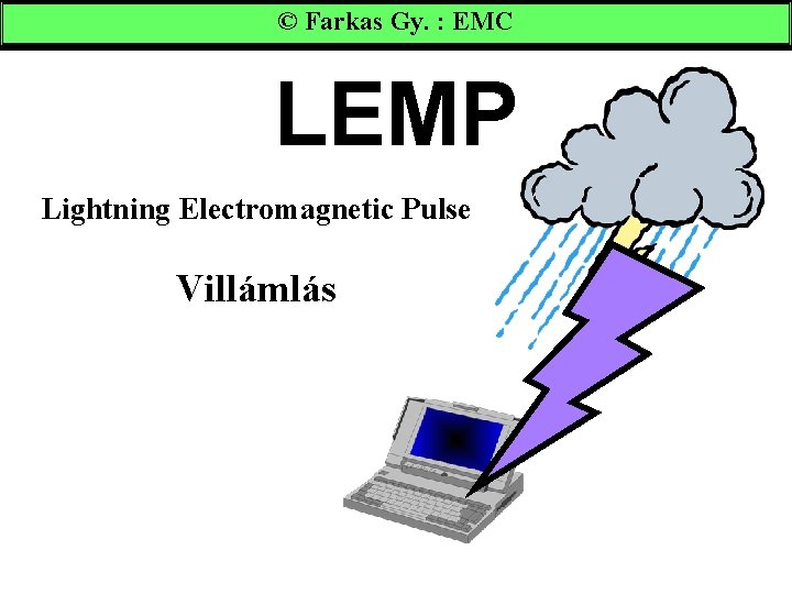 © Farkas Gy. : EMC LEMP Lightning Electromagnetic Pulse Villámlás 