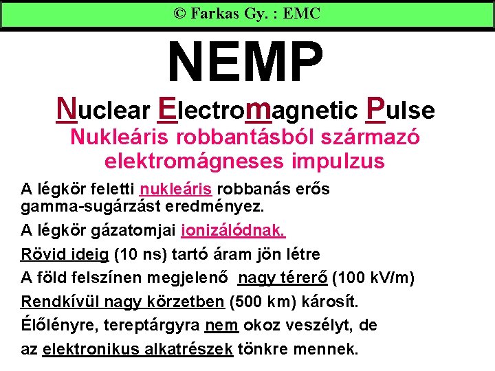 © Farkas Gy. : EMC NEMP Nuclear Electromagnetic Pulse Nukleáris robbantásból származó elektromágneses impulzus