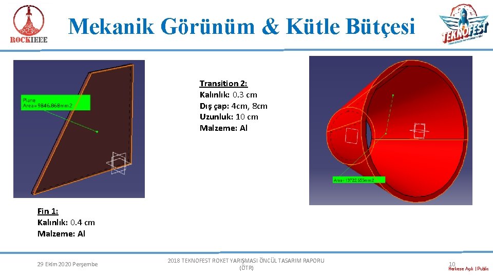 Mekanik Görünüm & Kütle Bütçesi Transition 2: Kalınlık: 0. 3 cm Dış çap: 4 Mekanik Görünüm & Kütle Bütçesi Transition 2: Kalınlık: 0. 3 cm Dış çap: 4