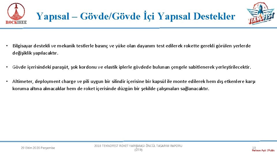 Yapısal – Gövde/Gövde İçi Yapısal Destekler • Bilgisayar destekli ve mekanik testlerle basınç ve