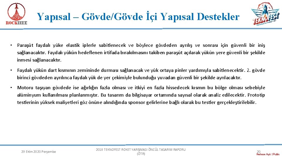 Yapısal – Gövde/Gövde İçi Yapısal Destekler • Paraşüt faydalı yüke elastik iplerle sabitlenecek ve Yapısal – Gövde/Gövde İçi Yapısal Destekler • Paraşüt faydalı yüke elastik iplerle sabitlenecek ve