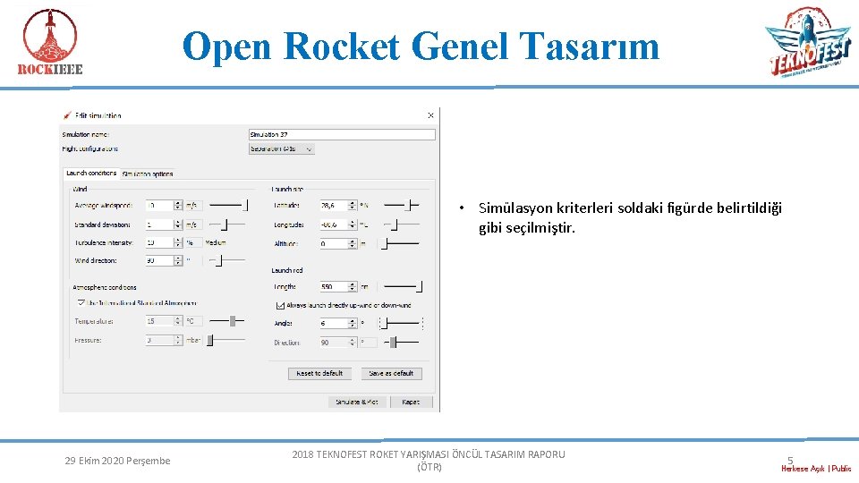 Open Rocket Genel Tasarım • Simülasyon kriterleri soldaki figürde belirtildiği gibi seçilmiştir. 29 Ekim