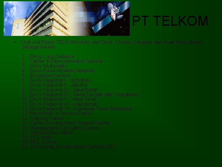 PT TELKOM • Unit-unit Bisnis TELKOM terdiri dari Divisi, Centre, Yayasan dan Anak Perusahaan, PT TELKOM • Unit-unit Bisnis TELKOM terdiri dari Divisi, Centre, Yayasan dan Anak Perusahaan,
