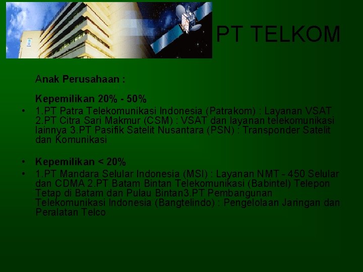 PT TELKOM Anak Perusahaan : Kepemilikan 20% - 50% • 1. PT Patra Telekomunikasi PT TELKOM Anak Perusahaan : Kepemilikan 20% - 50% • 1. PT Patra Telekomunikasi