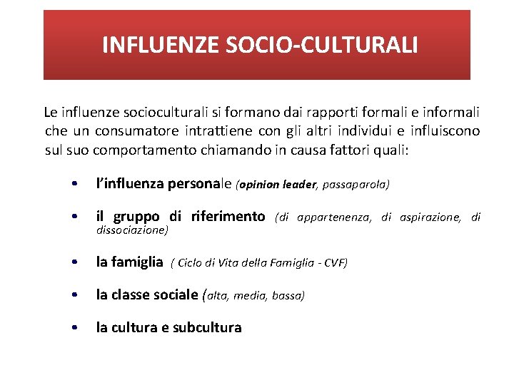 INFLUENZE SOCIO-CULTURALI Le influenze socioculturali si formano dai rapporti formali e informali che un INFLUENZE SOCIO-CULTURALI Le influenze socioculturali si formano dai rapporti formali e informali che un