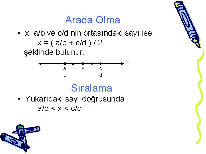 Arada Olma • x, a/b ve c/d nin ortasındaki sayı ise; x = (