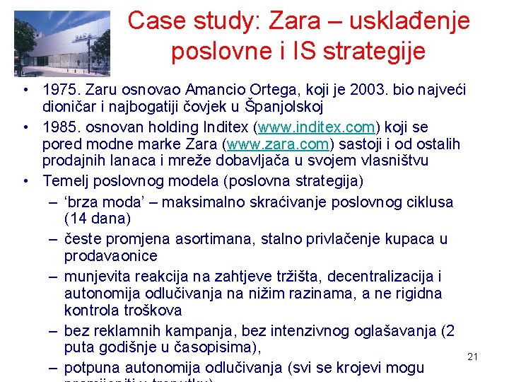 Case study: Zara – usklađenje poslovne i IS strategije • 1975. Zaru osnovao Amancio