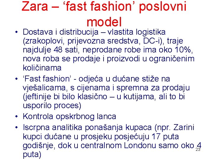 Zara – ‘fast fashion’ poslovni model • Dostava i distribucija – vlastita logistika (zrakoplovi,