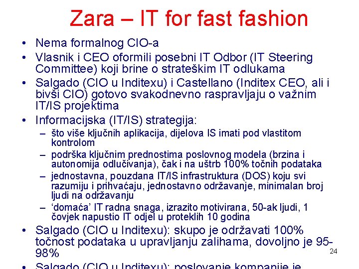 Zara – IT for fast fashion • Nema formalnog CIO-a • Vlasnik i CEO