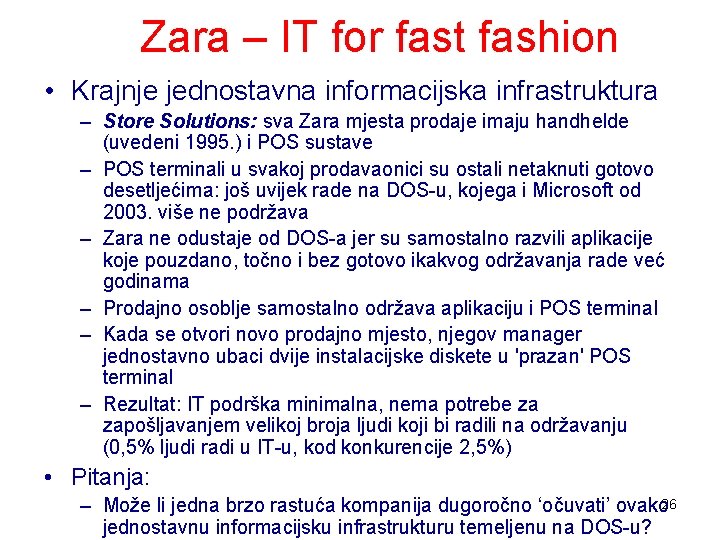 Zara – IT for fast fashion • Krajnje jednostavna informacijska infrastruktura – Store Solutions: