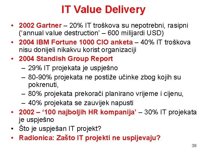 IT Value Delivery • 2002 Gartner – 20% IT troškova su nepotrebni, rasipni (‘annual