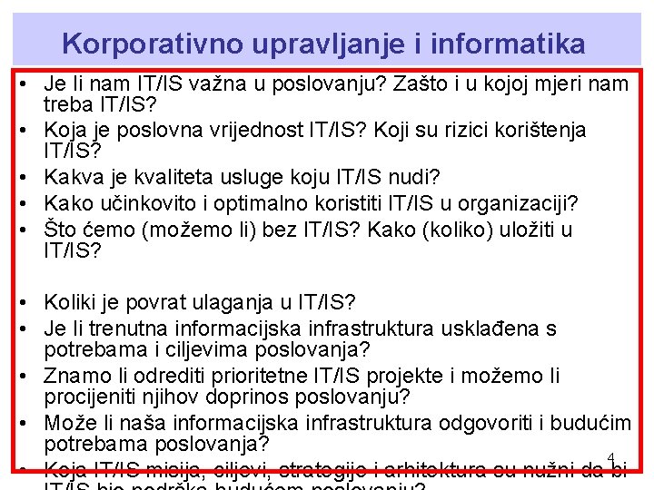 Korporativno upravljanje i informatika • Je li nam IT/IS važna u poslovanju? Zašto i