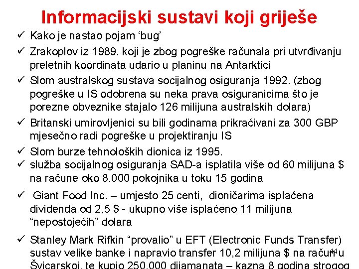 Informacijski sustavi koji griješe ü Kako je nastao pojam ‘bug’ ü Zrakoplov iz 1989.