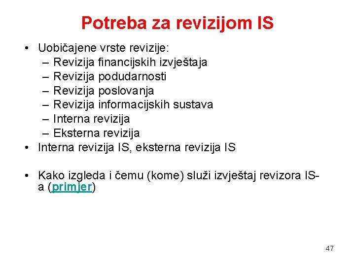 Potreba za revizijom IS • Uobičajene vrste revizije: – Revizija financijskih izvještaja – Revizija