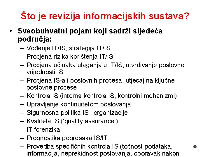 Što je revizija informacijskih sustava? • Sveobuhvatni pojam koji sadrži sljedeća područja: – Vođenje