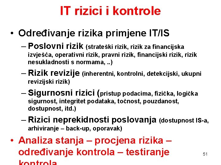 IT rizici i kontrole • Određivanje rizika primjene IT/IS – Poslovni rizik (strateški rizik,