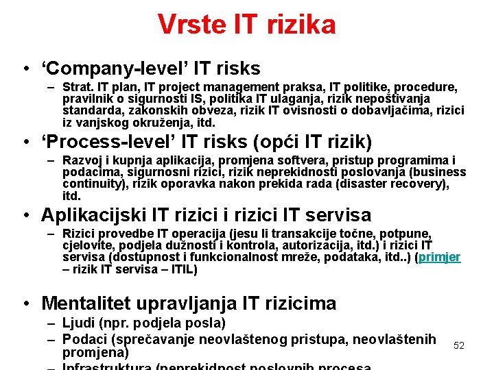 Vrste IT rizika • ‘Company-level’ IT risks – Strat. IT plan, IT project management