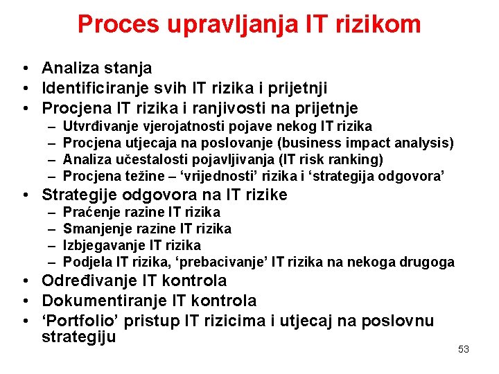 Proces upravljanja IT rizikom • Analiza stanja • Identificiranje svih IT rizika i prijetnji