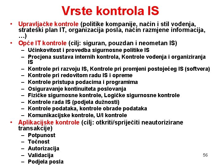 Vrste kontrola IS • Upravljačke kontrole (politike kompanije, način i stil vođenja, strateški plan