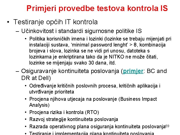 Primjeri provedbe testova kontrola IS • Testiranje općih IT kontrola – Učinkovitost i standardi