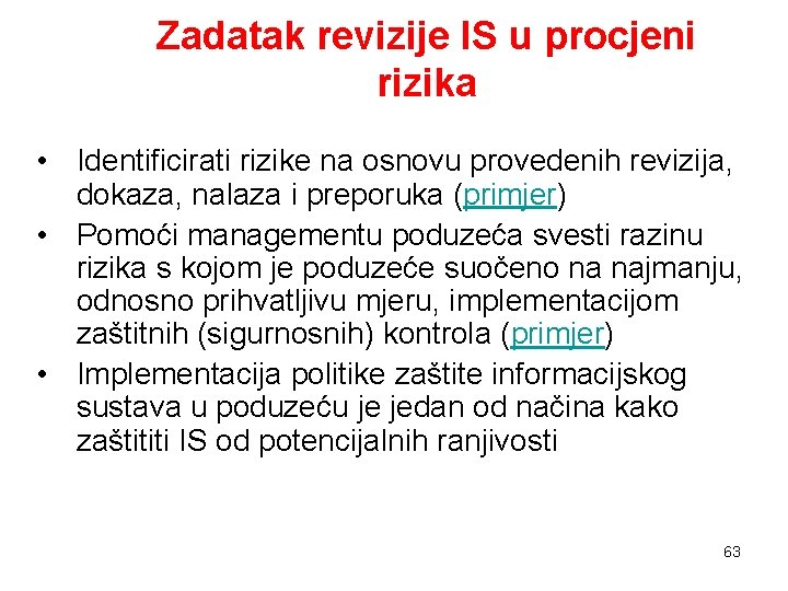 Zadatak revizije IS u procjeni rizika • Identificirati rizike na osnovu provedenih revizija, dokaza,