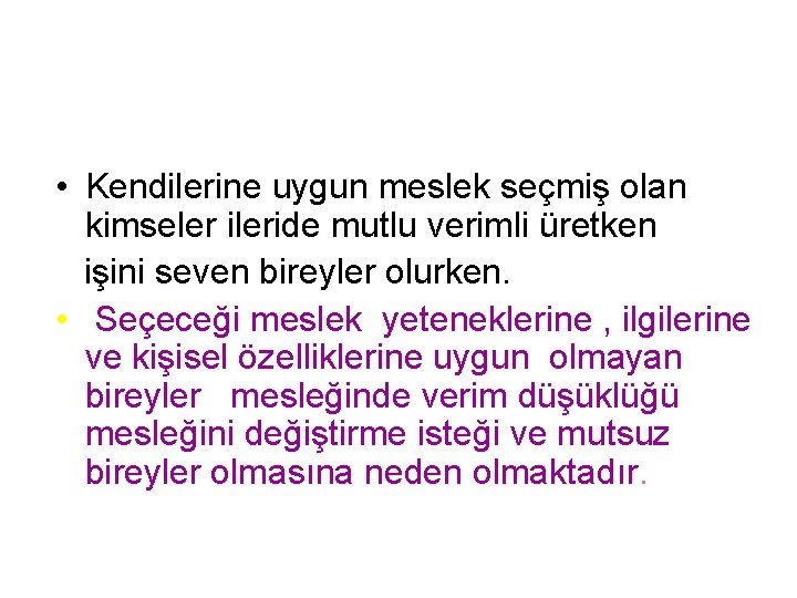 • Kendilerine uygun meslek seçmiş olan kimseler ileride mutlu verimli üretken işini seven