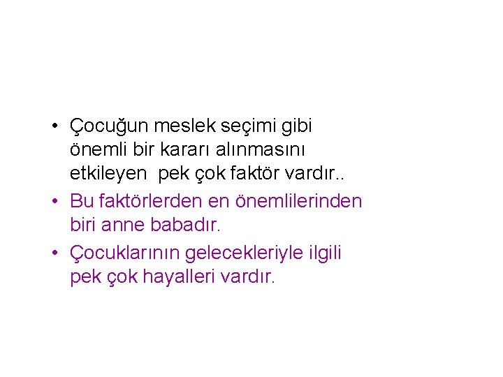  • Çocuğun meslek seçimi gibi önemli bir kararı alınmasını etkileyen pek çok faktör