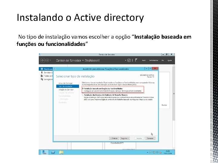 Instalando o Active directory No tipo de instalação vamos escolher a opção “Instalação baseada