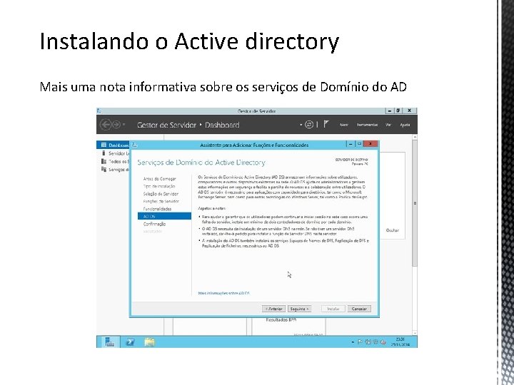Instalando o Active directory Mais uma nota informativa sobre os serviços de Domínio do