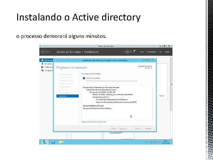 Instalando o Active directory o processo demorará alguns minutos. 