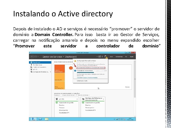 Instalando o Active directory Depois de instalado o AD e serviços é necessário “promover”