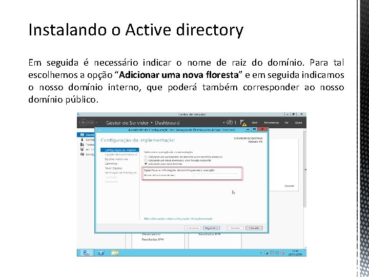 Instalando o Active directory Em seguida é necessário indicar o nome de raiz do