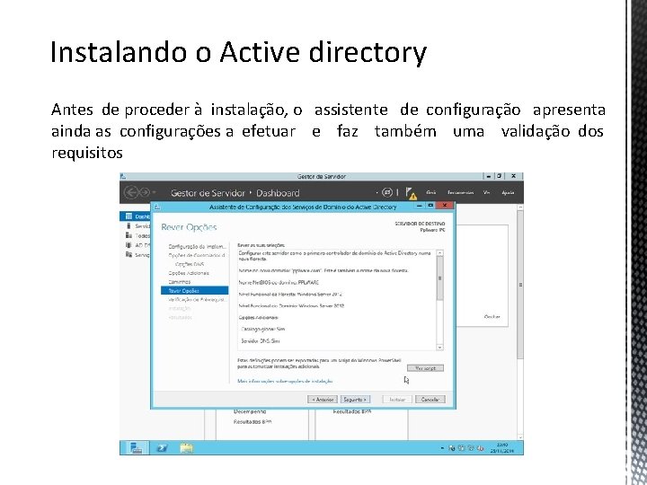 Instalando o Active directory Antes de proceder à instalação, o assistente de configuração apresenta