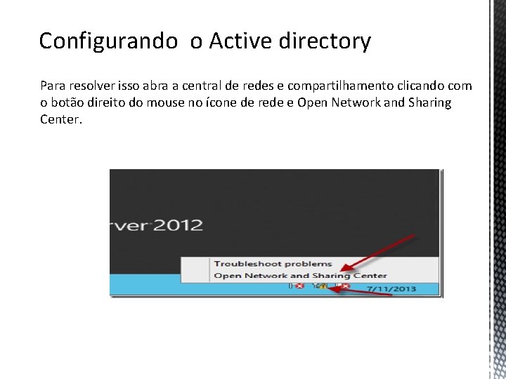 Configurando o Active directory Para resolver isso abra a central de redes e compartilhamento